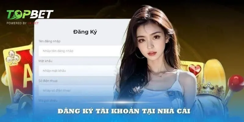 Đăng ký, đăng nhập nhà cái Topbet cần đáp ứng điều kiện gì